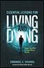 Essential Lessons For Living and Dying