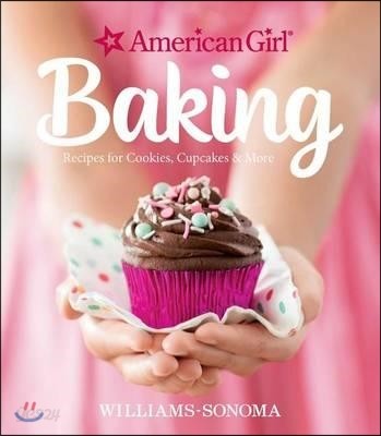 American Girl Baking: Recipes for Cookies, Cupcakes &amp; More