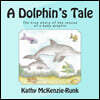 A Dolphin's Tale: The true story of the rescue of a baby dolphin