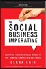 The Social Business Imperative: Adapting Your Business Model to the Always-Connected Customer