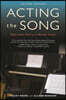 Acting the Song: Performance Skills for the Musical Theatre