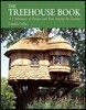 The Treehouse Book: A Celebration of Design and Fun Among the Treetops