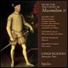 Cinquecento 막시밀리안 2세의 궁정 음악 (Music for the court of Maximilian II)