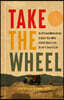Take the Wheel: An Offroad Monks Guide to Quiet Your Mind and Get Back in the Driver's Seat of Life