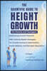 The Scientific Guide to Height Growth: Maximizing Growth Potential With Science-Based Strategies For Growth Hormone Optimization, Insulin Balance, and