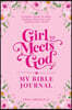 Girl Meets God: My Bible Journal: A Guide for Bible Reading, Reflection, and Applying God's Word