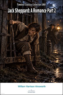 Jack Sheppard: A Romance Part 2
