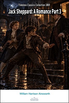 Jack Sheppard: A Romance Part 3