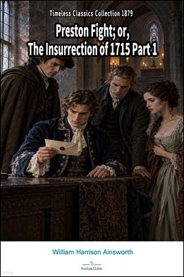 Preston Fight or, The Insurrection of 1715 Part 1