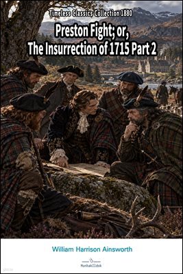 Preston Fight or, The Insurrection of 1715 Part 2
