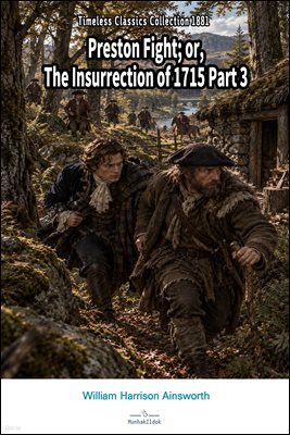 Preston Fight or, The Insurrection of 1715 Part 3
