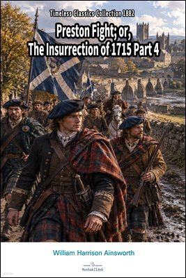 Preston Fight or, The Insurrection of 1715 Part 4