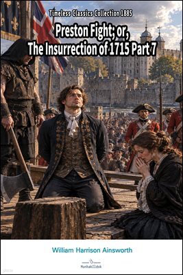 Preston Fight or, The Insurrection of 1715 Part 7
