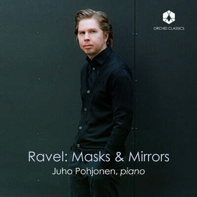 Juho Pohjonen 라벨: 가면과 거울 (Ravel: Masks & Mirrors)