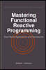 Mastering Functional Reactive Programming