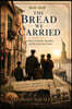 THE BREAD WE CARRIED A STORY OF FAMILY, SACRIFICE, AND THE AMERICAN DREAM