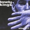Lonely Kings / What If ? (수입)