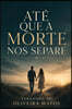 ATE QUE A MORTE NOS SEPARE