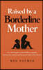 Raised by a Borderline Mother