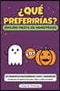 ¿Que preferirias? Edicion Fiesta de Monstruos