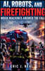 AI, Robots, and Firefighting