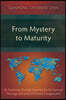 From Mystery to Maturity