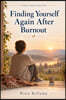 FINDING YOURSELF AGAIN AFTER BURNOUT