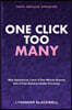 One Click Too Many