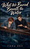 What We Buried Beneath the Water