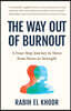 The Way Out of Burnout