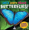 Let's Learn About Butterflies!: A First Look at Monarchs, Swallowtails, and Blue Morphos