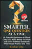 Smarter One Question at a Time: 25 Powerful Questions to Think Critically, Make Better Decisions and Solve Problems Creatively -One Simple Practice at