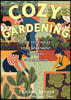 Cozy Gardening: Grow Vegetables in Your Apartment, Tiny Yard, or Vacant Lot
