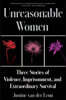 Unreasonable Women: Three Stories of Violence, Imprisonment, and Extraordinary Survival