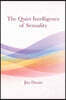 The Quiet Intelligence of Sexuality: Awareness, Intimacy, and the Body's Way of Knowing