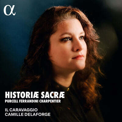 Camille Delaforge 히스토리에 사크레 ? 퍼셀, 샤르팡티에, 페란디니의 작품들 (Historiae Sacrae - Purcell, Ferrandini, Charpentier)