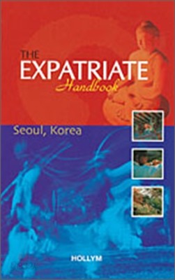The Expatriate Handbook: Seoul, Korea