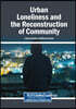 Urban Loneliness and the Reconstruction of Community