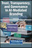 Trust, Transparency, and Governance in AI-Mediated Branding