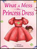 What A Mess, This Princess Dress