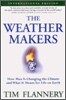 The Weather Makers : How Man Is Changing the Climate and What It Means for Life on Earth