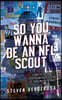 So You Wanna Be An NFL Scout