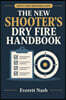 The New Shooter's Dry Fire Handbook