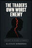 The Trader's Own Worst Enemy