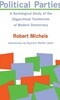 Political Parties: A Sociological Study of the Oligarchical Tendencies of Modern Democracy