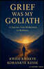 Grief Was my Goliath