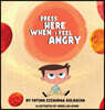 PRESS HERE WHEN I FEEL ANGRY