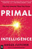 Primal Intelligence: You Are Smarter Than You Know