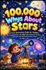 100,000 Whys About Stars: A First Astronomy Guide for Toddlers to Constellations, the Night Sky, Galaxies, the Sun, Telescopes and Fascinating Space F