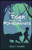 The Tiger and The Pomegranate